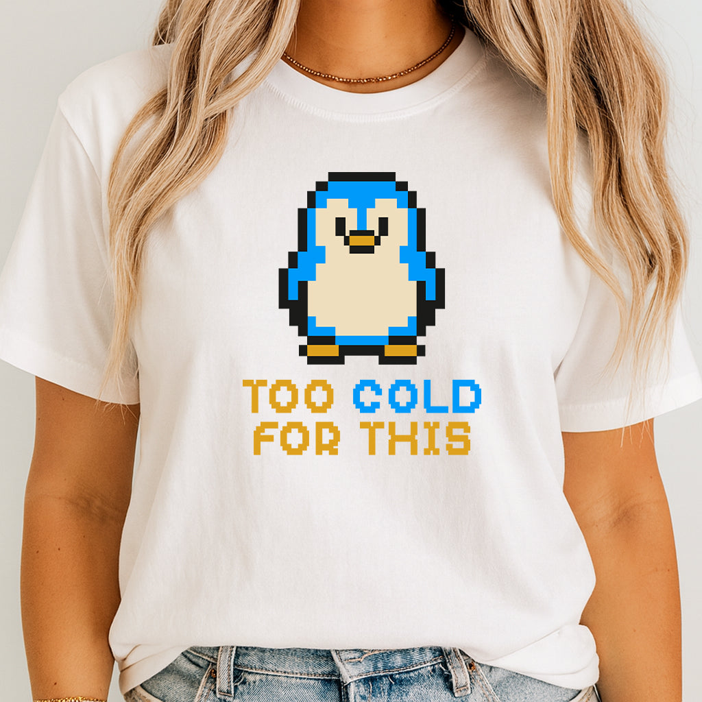 Retro Pixel Penguin T-Shirt, Funny Penguin Shirt, Too Cold for This Tee, Gamer Graphic Tee, Cute Winter Penguin Shirt, Unisex Geek Gift