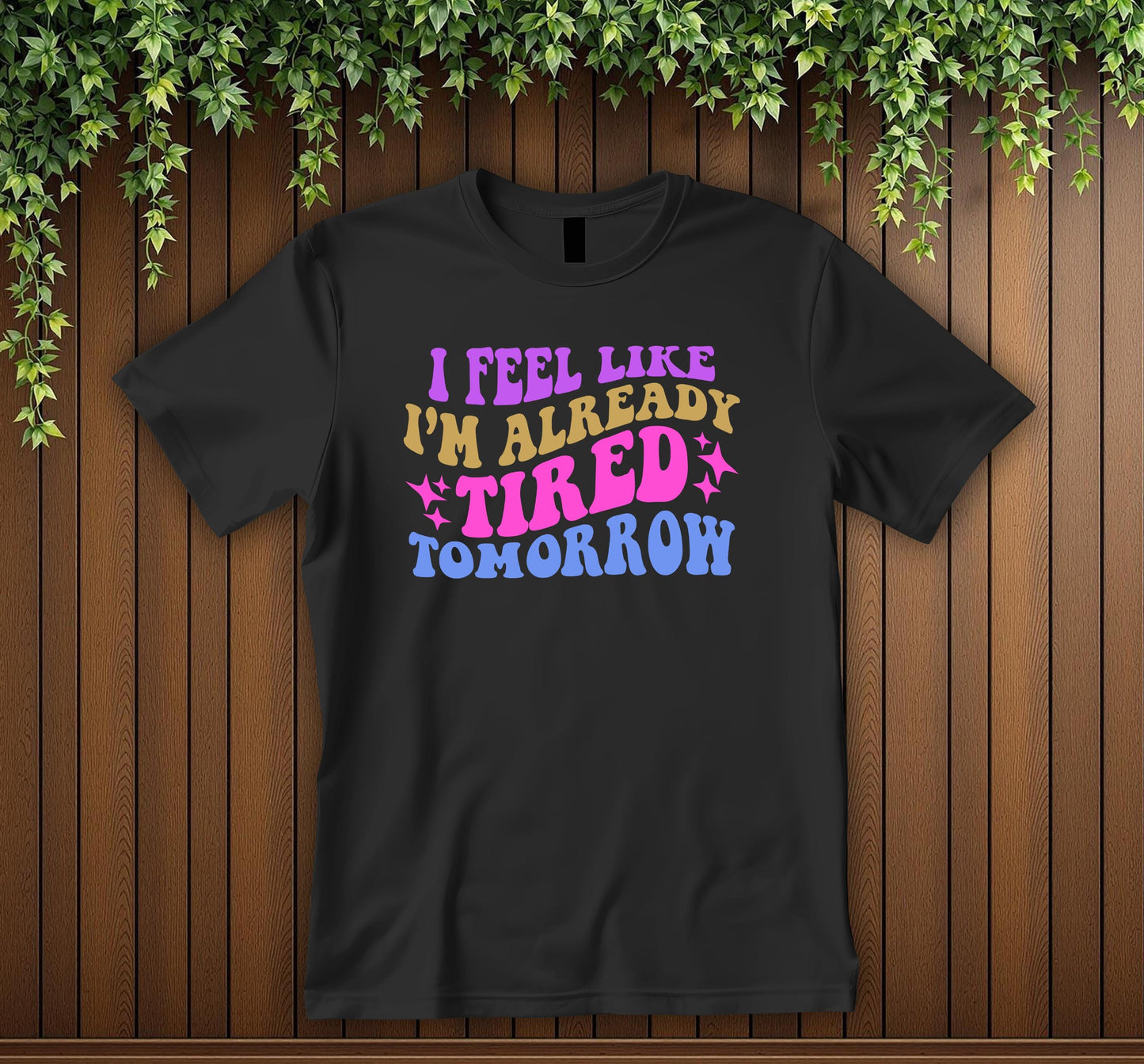 Funny Retro Tired Tomorrow T-Shirt Vintage Groovy Quote Tee Exhausted Humor Shirt Unisex Tee