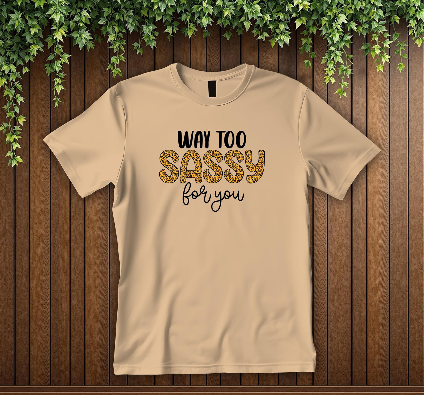 Way Too Sassy For You T-Shirt Leopard Print Sassy Quote Tee Funny Attitude Shirt Bold Unisex Graphic T-Shirt