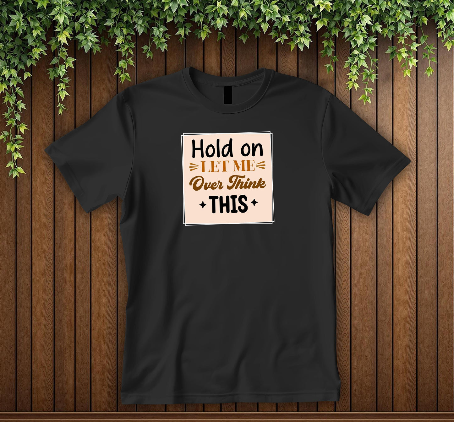 Hold On Let Me Overthink This T-Shirt Humorous Tee for the Introspective Thinker Unisex T-shirt Funny Sarcastic Tee