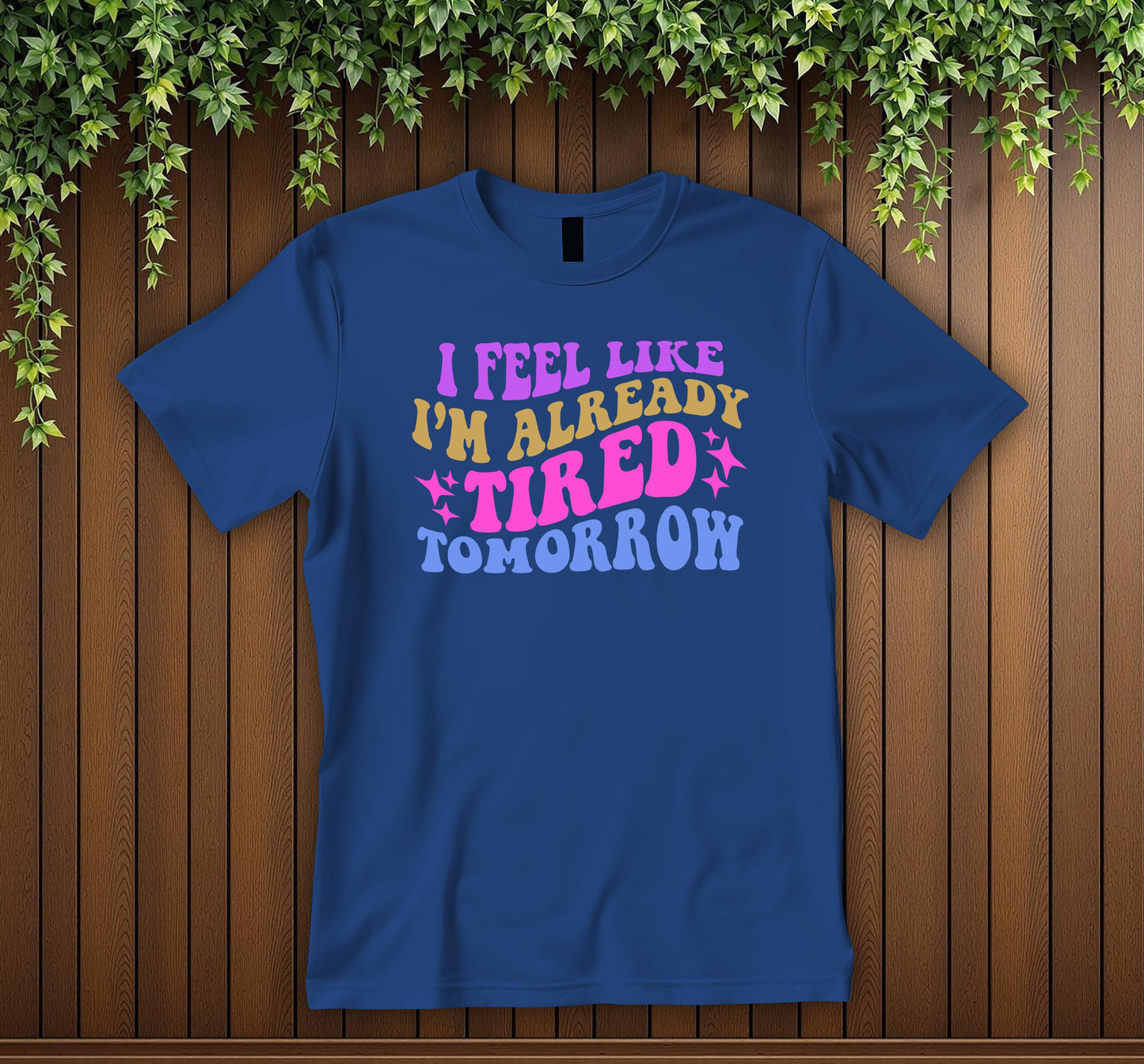 Funny Retro Tired Tomorrow T-Shirt Vintage Groovy Quote Tee Exhausted Humor Shirt Unisex Tee