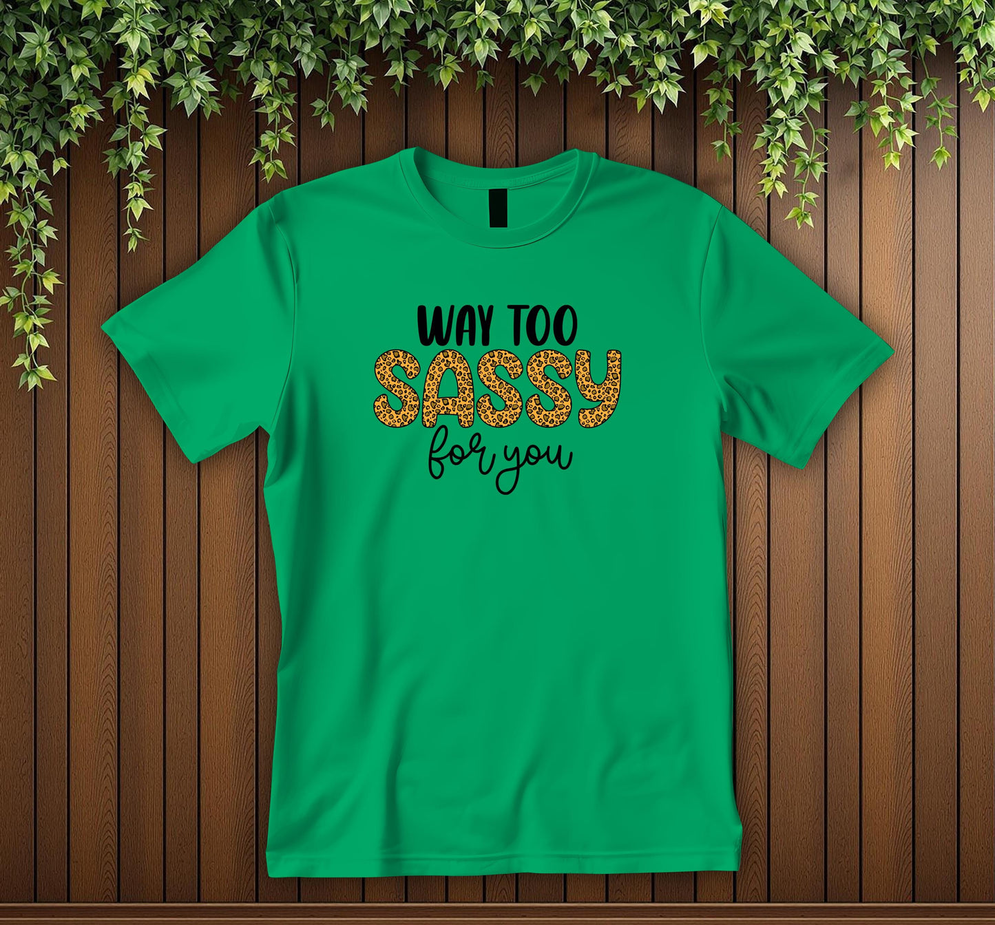 Way Too Sassy For You T-Shirt Leopard Print Sassy Quote Tee Funny Attitude Shirt Bold Unisex Graphic T-Shirt
