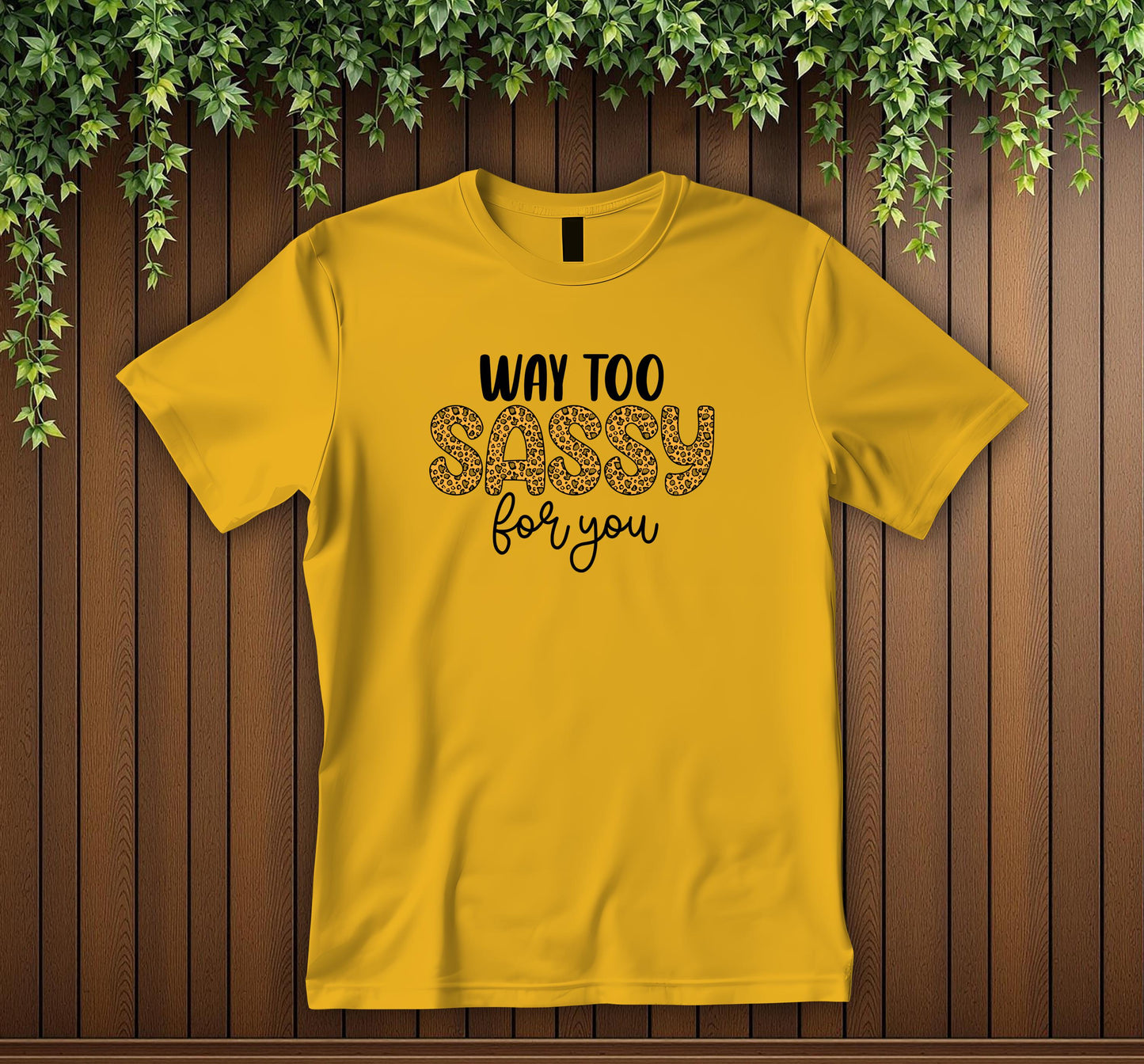 Way Too Sassy For You T-Shirt Leopard Print Sassy Quote Tee Funny Attitude Shirt Bold Unisex Graphic T-Shirt