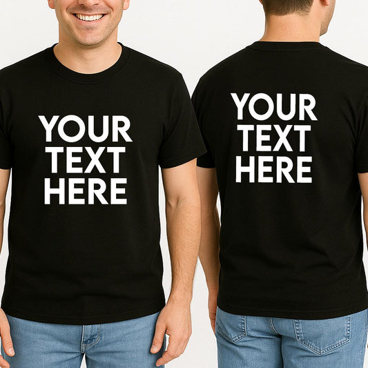 Personalised Printed T-shirt Add Custom Text Personalized T-Shirt Add Your Own Text Custom T-shirt Custom Text on Shirt Gift for Him & Her