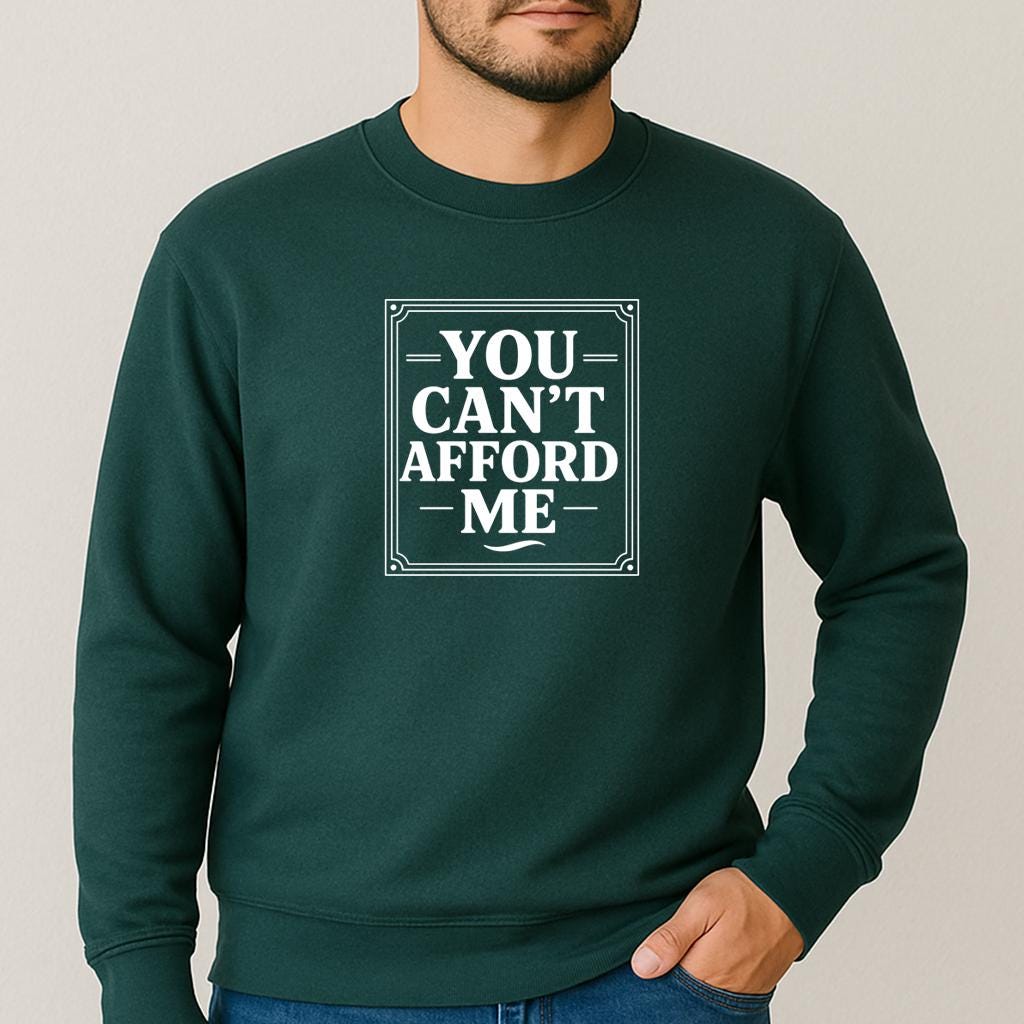 Sarcastic Graphic Tee: You Can't Afford Me - Unisex Statement Shirt