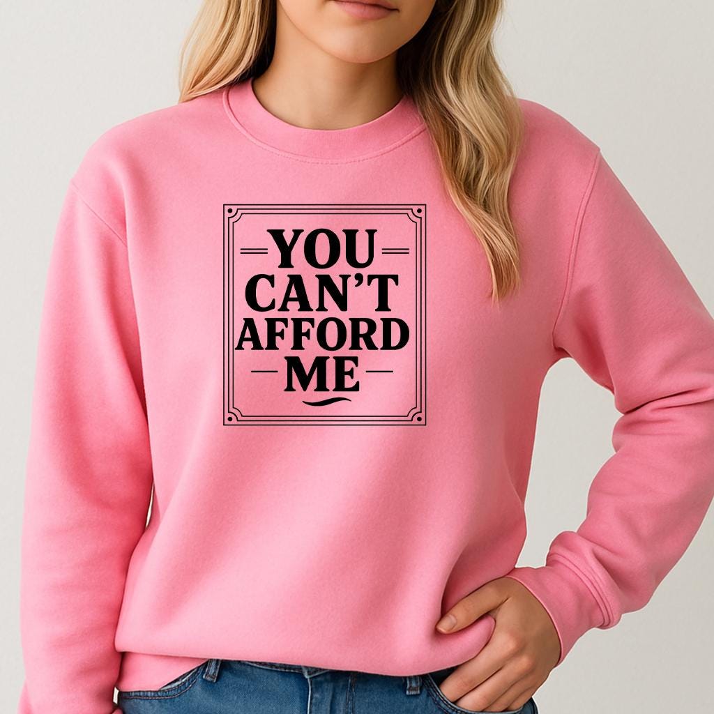 Sarcastic Graphic Tee: You Can't Afford Me - Unisex Statement Shirt