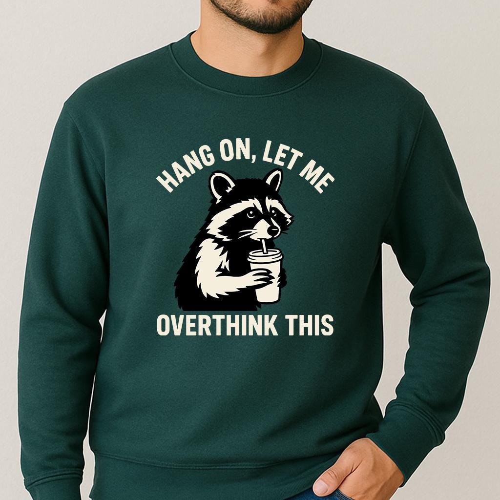 Hang On Let Me Overthink This Shirt, Sarcastic Saying, Racoon Meme Shirt, Funny Racoon Shirt,Funny Women t-shirt,Trendy Shirt, Unisex