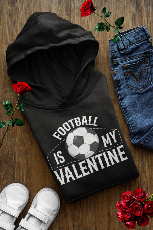 Football Is My Valentine Hoodie Funny Soccer Lover Hoodie Valentine's Day Gift for Football Fans Cozy Sports Pullover
