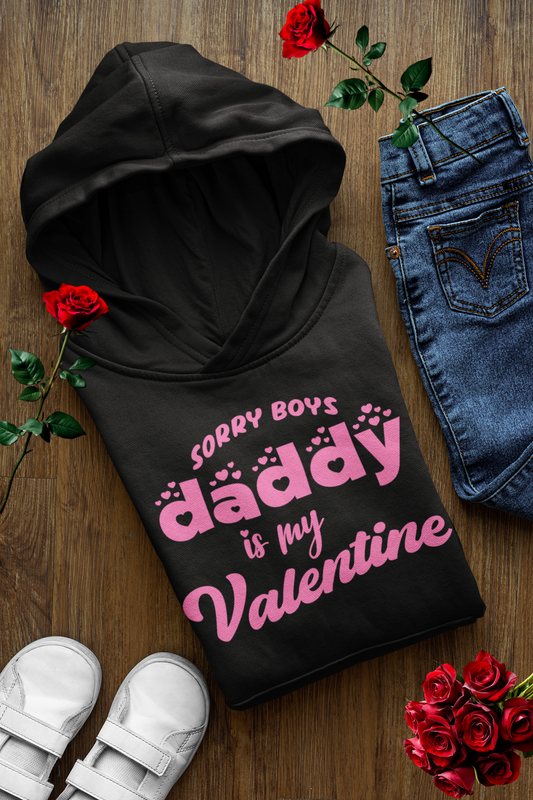 Sorry Boys Daddy is My Valentine Hoodie Cute Daddy’s Girl Hoodie Funny Valentine’s Day Pullover Cozy Gift