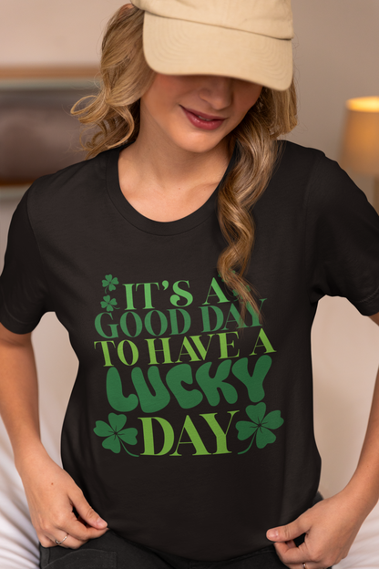 Lucky Day St. Patrick’s Day Shirt Irish Shamrock Tee It’s a Good Day to Have a Lucky Day Black Festive Tee Irish Clover Shirt