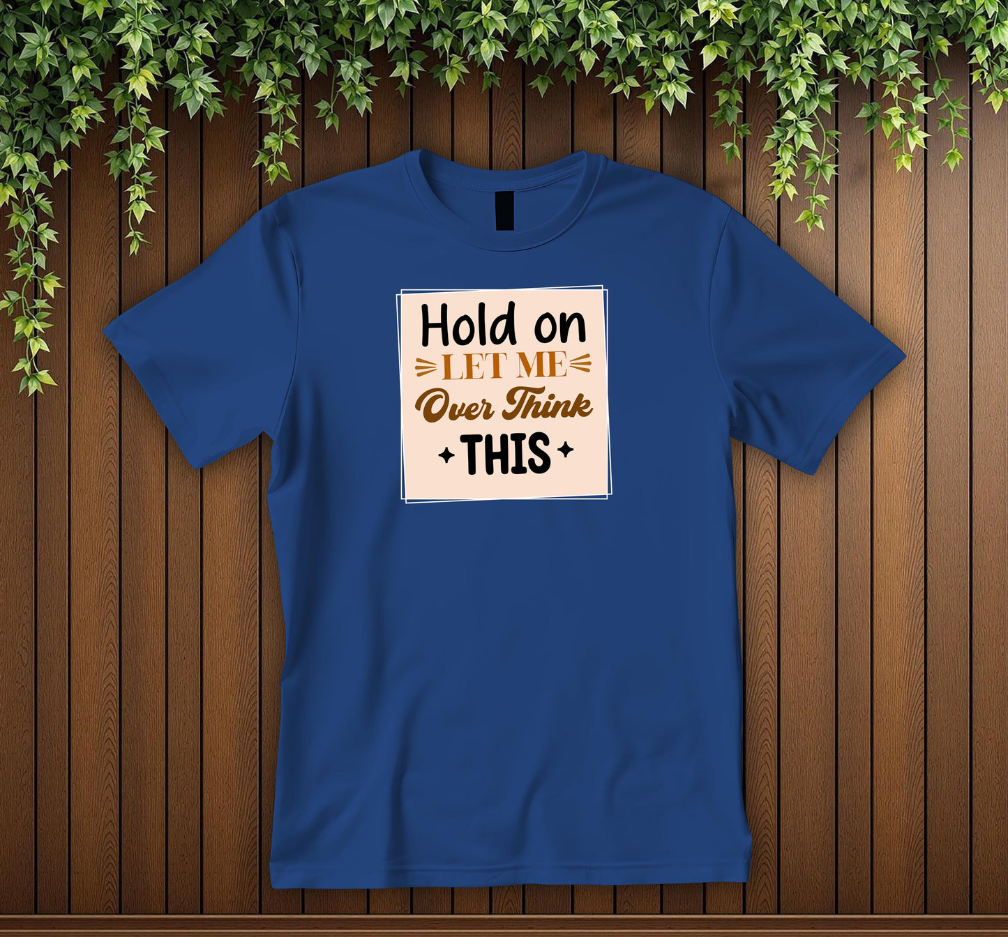 Hold On Let Me Overthink This T-Shirt Humorous Tee for the Introspective Thinker Unisex T-shirt Funny Sarcastic Tee