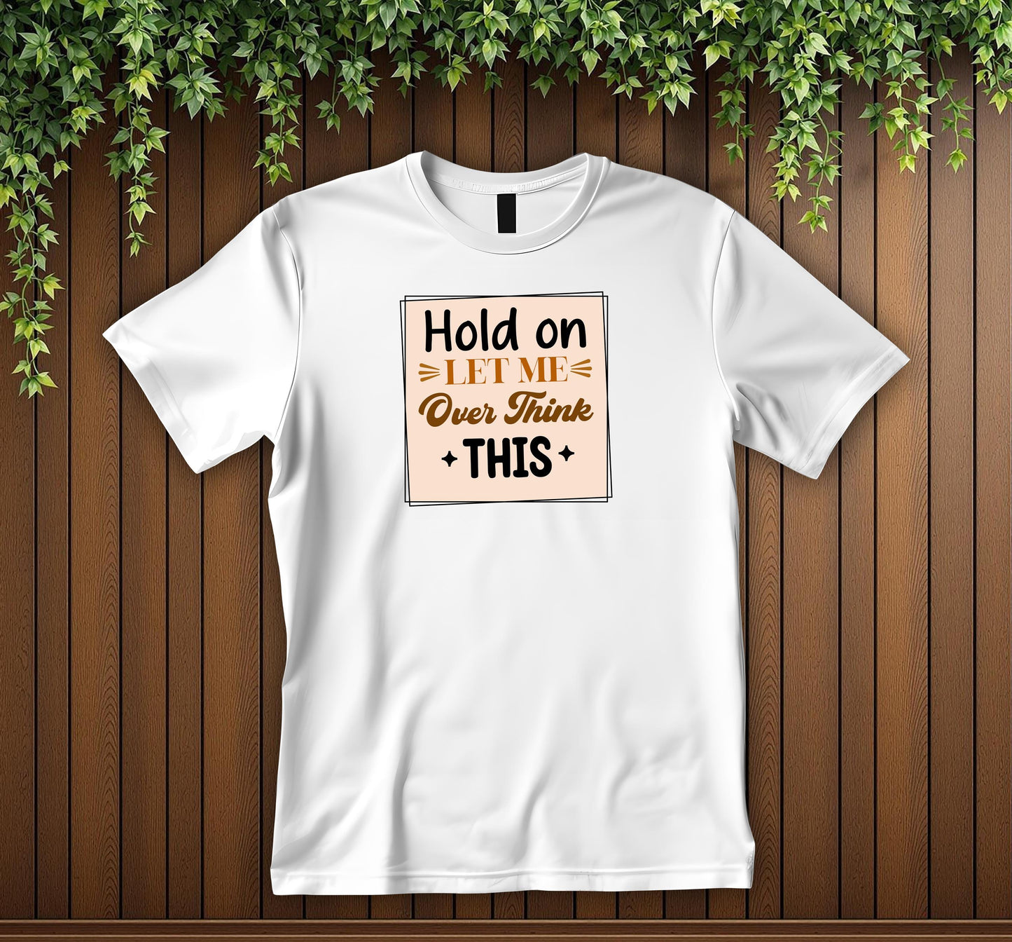 Hold On Let Me Overthink This T-Shirt Humorous Tee for the Introspective Thinker Unisex T-shirt Funny Sarcastic Tee