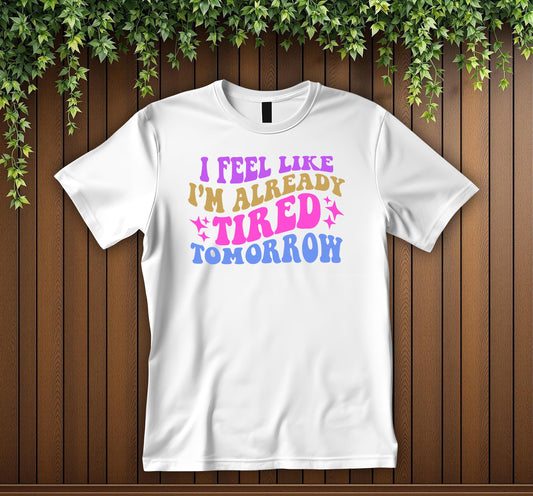 Funny Retro Tired Tomorrow T-Shirt Vintage Groovy Quote Tee Exhausted Humor Shirt Unisex Tee