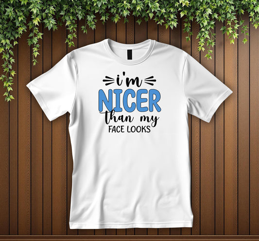 Funny “I'm Nicer Than My Face Looks T-Shirt Sarcastic Quote Tee Snarky Graphic T-Shirt Unisex Tee