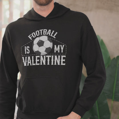 Football Is My Valentine Hoodie Funny Soccer Lover Hoodie Valentine's Day Gift for Football Fans Cozy Sports Pullover