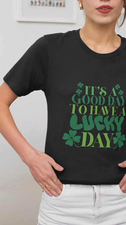 Lucky Day St. Patrick’s Day Shirt Irish Shamrock Tee It’s a Good Day to Have a Lucky Day Black Festive Tee Irish Clover Shirt