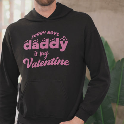 Sorry Boys Daddy is My Valentine Hoodie Cute Daddy’s Girl Hoodie Funny Valentine’s Day Pullover Cozy Gift