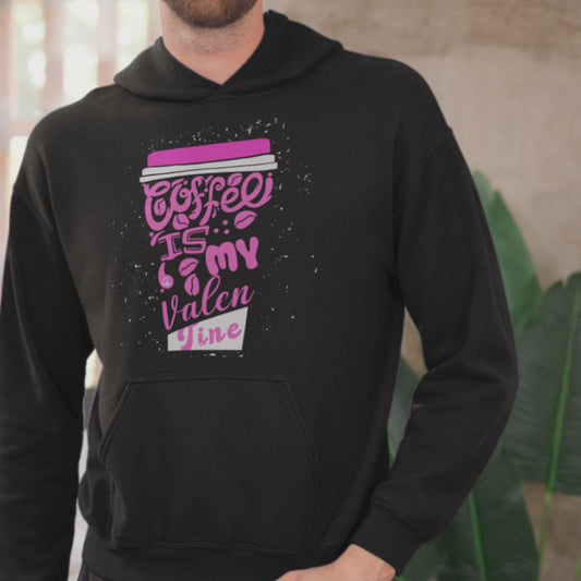 Coffee Is My Valentine Hoodie Funny Coffee Lover Hoodie Valentine’s Day Barista Pullover Cozy Caffeine Addict Hoodie