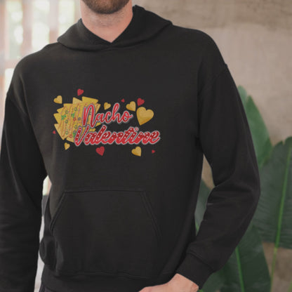 Nacho Valentine Hoodie Funny Foodie Valentine's Day Hoodie Cute Taco Lover Pullover Cozy Mexican Food Gift